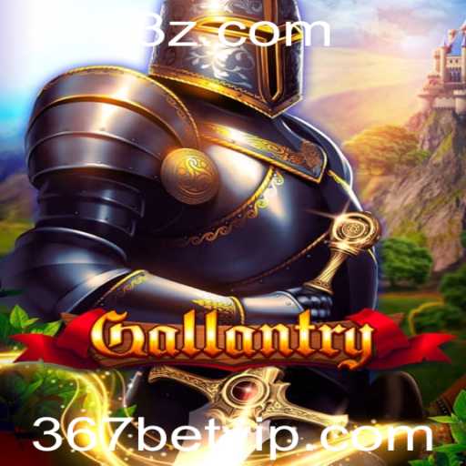 Explorando o Mundo do Jogo 'Gallantry' e o Fascinante Conceito de '367 Bet'